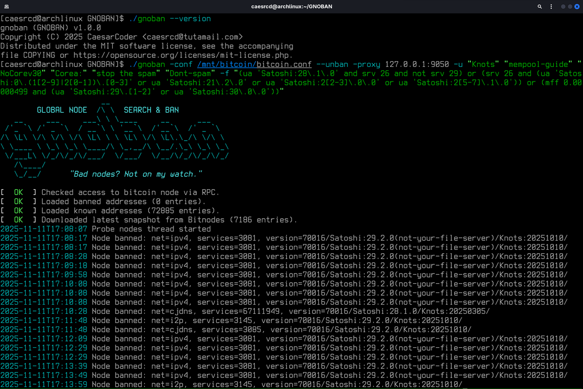 caesrcd's tweet image. 🚀 GNOBAN 1.0.0 is out!
The first stable release of Global Node Search &amp;amp; Ban — a tool to analyze and automatically ban Bitcoin nodes based on custom criteria.

⚙️ Cross-platform: Linux, macOS, Windows
🔒 SOCKS5 proxy support
 github.com/caesrcd/gnoban…

#GNOBAN #Bitcoin #FOSS