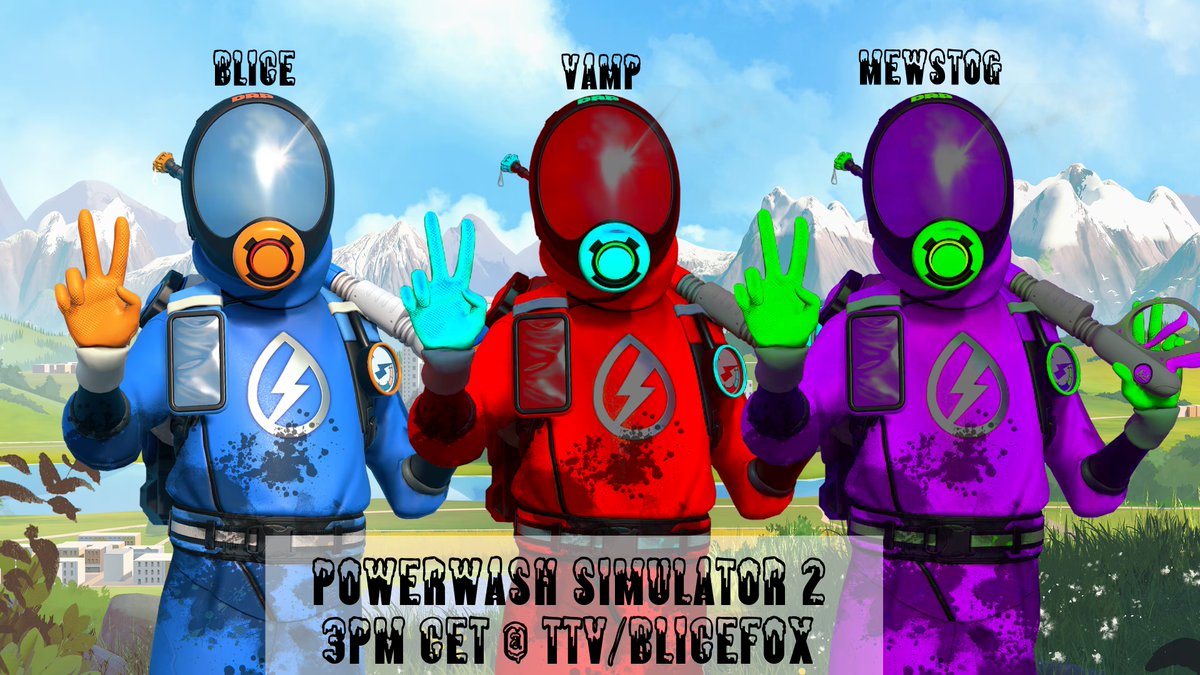 <a href="/Mewstog/">Mewstog</a> and Vamp will be joining me tomorrow for some EXTRA STRONG Powerwashing! Triple the pressure, triple the washing, triple the fun!

3PM CET over at Twitch.tv/BliceFox