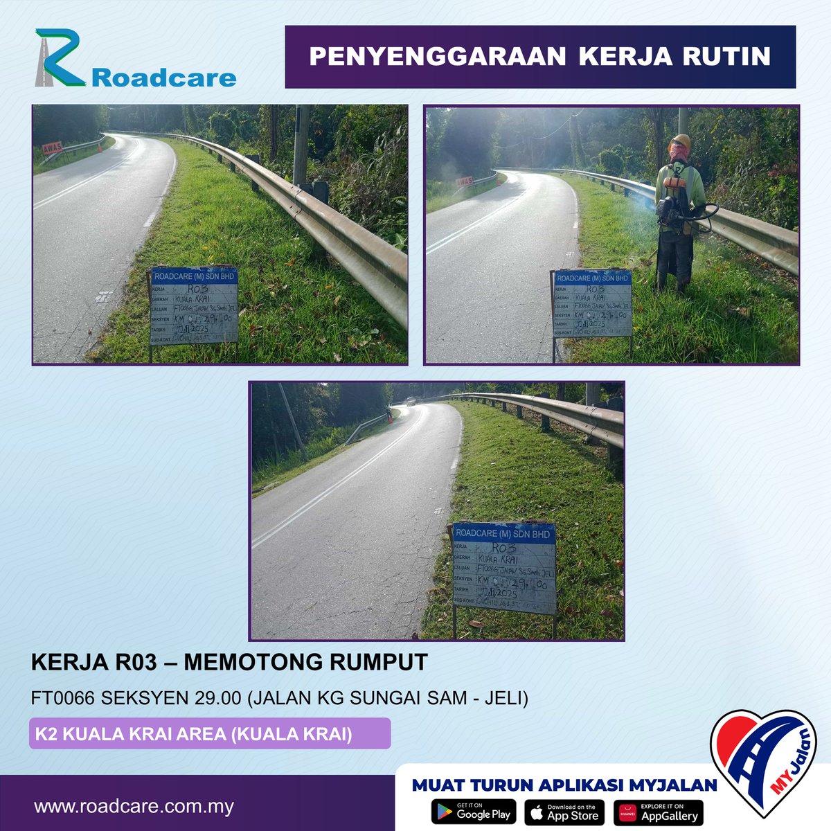 🚧👷‍♂️Kemas Kini Kerja-Kerja Rutin👷‍♂️🚧
Rutin : R03  - Memotong Rumput  
Tarikh :  12 Nov 2025     
Daerah : Kuala Krai, Kelantan     
Lokasi : FT0066 Seksyen 29.00 (Jalan Kg Sungai Sam - Jeli)