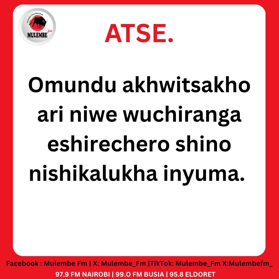 Mulembe_FM's tweet photo. Omundu akhwitsakho ari niwe wuchiranga eshirechero shino nishikalukha inyuma.#Atse https://t.co/LO0jWopjzs