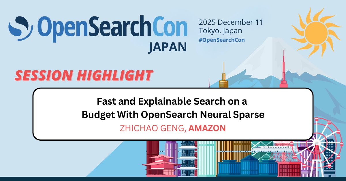 linuxfoundation's tweet image. Session Highlight @ #OpenSearchCon Japan (December 11, Tokyo)! Join Zhichao Geng (Amazon) for a talk on neural sparse search: fast, explainable retrieval on CPUs. Full schedule: hubs.ly/Q03STwKt0 Register for just USD$25: hubs.ly/Q03STsCK0