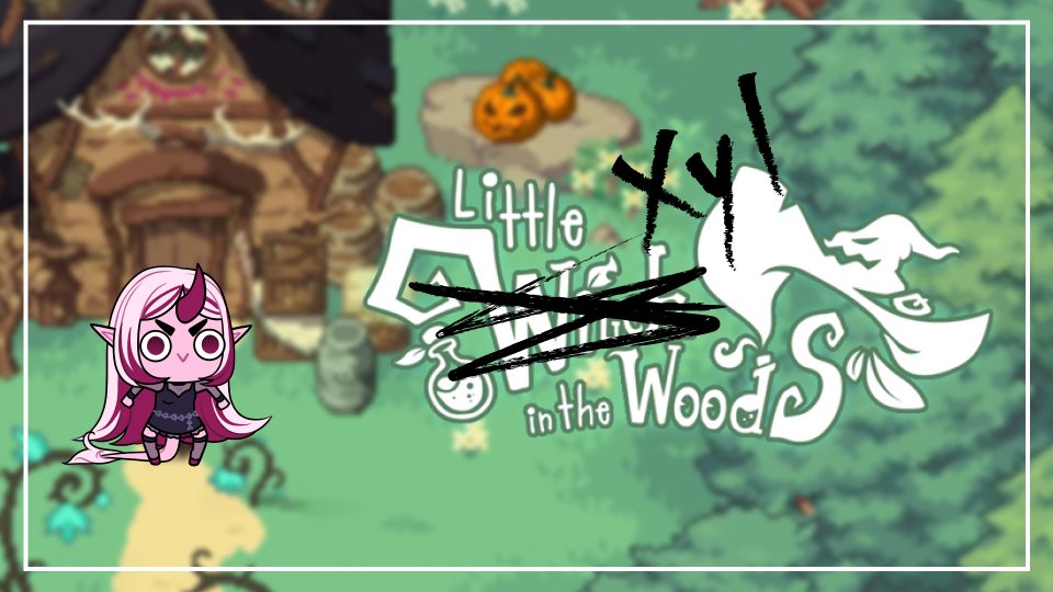 Little Xyl has entered the woods!