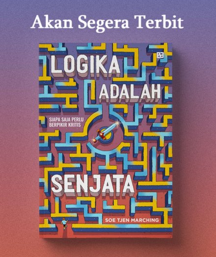 Buku saya: "Logika Adalah Senjata" akan segera terbit.