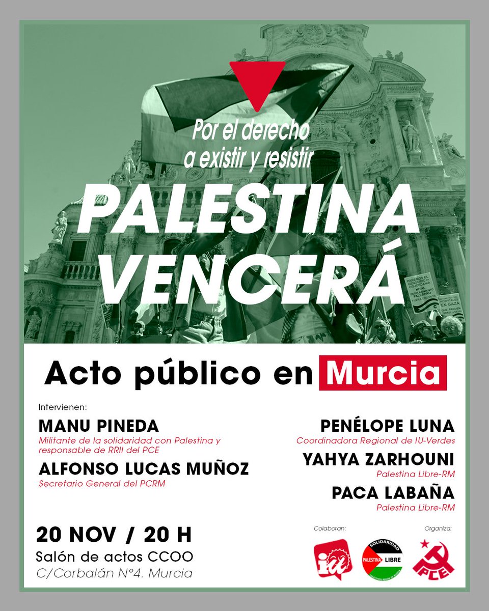 🇵🇸 📢 Acto público en solidaridad con Palestina

Con la participación de:
🔻 <a href="/ManuPineda/">Manu Pineda🔻</a> (<a href="/elpce/">Partido Comunista de España 🇵🇸</a>),  <a href="/alfolucas/">Alfonso Lucas</a> (<a href="/pcrm_es/">PCE Región de Murcia 🇵🇸 🇪🇭</a>) y <a href="/penelope_IUVRM/">Penélope Luna</a> (<a href="/IUVRM/">IUVRM🔻🇵🇸</a>), Yahya Zarhouni y Paca Labaña (<a href="/LibreRegion/">Palestina Libre 🇵🇸 Región de Murcia</a>).

🗓️ Jueves 20 de noviembre – 20h
📍 Salón de actos de CCOO Murcia (C/ Corbalán, 4)