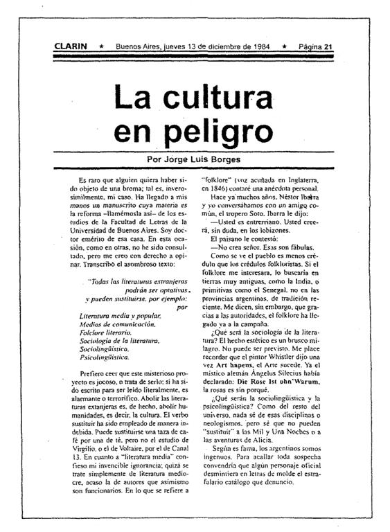 Dentro de un mes se cumplen 41 años de esto que escribió Borges cuando se reformó el Plan de Estudios de Letras en la UBA y dejaron de ser obligatorias las literaturas extranjeras y las clásicas (creo que Sarlo tuvo que ver en el asunto, pero capaz otros tengan más data).