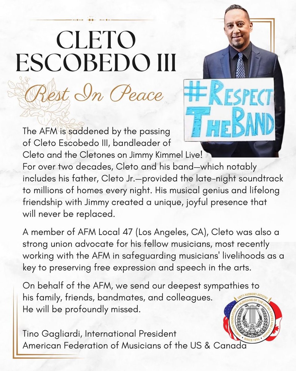 The AFM is saddened by the passing of <a href="/Cleto/">Daniel</a> Cleto Escobedo III, bandleader of Cleto and the Cletones on Jimmy Kimmel Live! 

For over two decades, Cleto and his band — which notably includes his father, Cleto Jr.— provided the late-night soundtrack to millions of homes. His