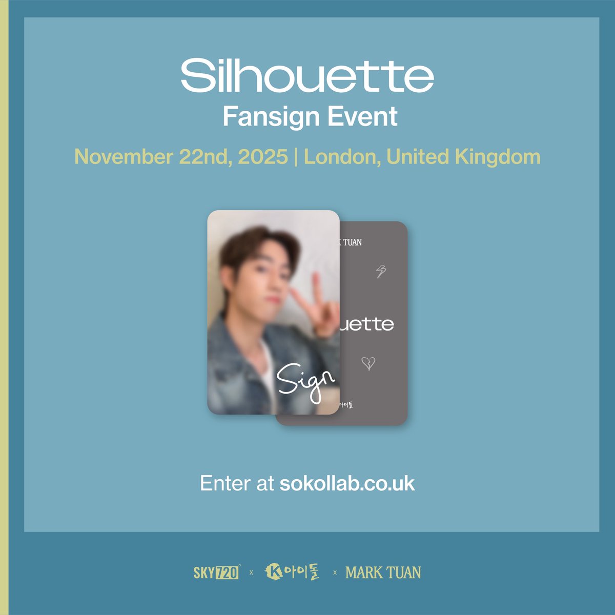 sokollab_uk's tweet photo. 📢 MARK TUAN - Silhouette - 2nd Mini Album Offline Europe Fansign Event in London Announcement 

Have you ever wanted to meet MARK TUAN in person? This is your chance! 🤩✨ 

@marktuan will be visiting London fans on November 22nd, 2025!  

ℹ️ How to enter - Silhouette Fansign Event 

✍🏻 Guaranteed Signed Event 

Purchase your Mark Tuan - Silhouette - 2nd Mini Album Vinyl at https://t.co/vPsXAk9KZ4 and enter the Fansign Event guaranteed.  

Each purchase comes with 1 exclusive Mark Tuan photocard, which will be handed out at the offline events.    

⏳ Entry period 

Purchase your Mark Tuan - Silhouette - 2nd Mini Album Vinyl at https://t.co/vPsXAk9KZ4 from November 13th, 2025 3PM GMT - November 20th, 2025 10:59PM GMT. 

📅 Event date: 22nd November, 2025 2PM local time 

🏆 Prize details 

The number of participants is limited.  

You will be able to get a photocard signed to your preferred name by Mark Tuan in front of you.  

You may greet the artist and talk to him briefly, but this event does not include a set duration for a talk.  

Only the exclusive photocard will be signed.  

The vinyl will be shipped to you after the event.  
 
✅ Participation confirmation 

You will receive an email from us confirming your participation and summarising all necessary information after the entry period is over.  

🔖: #MarkTuan #Silhouette #sokollab #fansign #kpop
