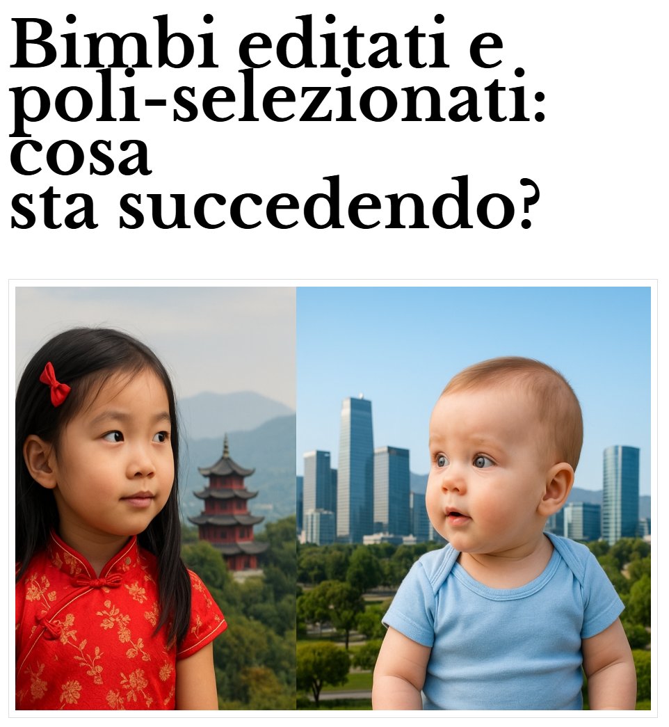 Bambini su misura: l'inchiesta del Wall Street Journal ha acceso i riflettori sulle tentazioni che agitano la Silicon Valley. Gli approcci discussi sono due: selezione poligenica e editing genomico degli embrioni, facciamo un po' di chiarezza (link a seguire)