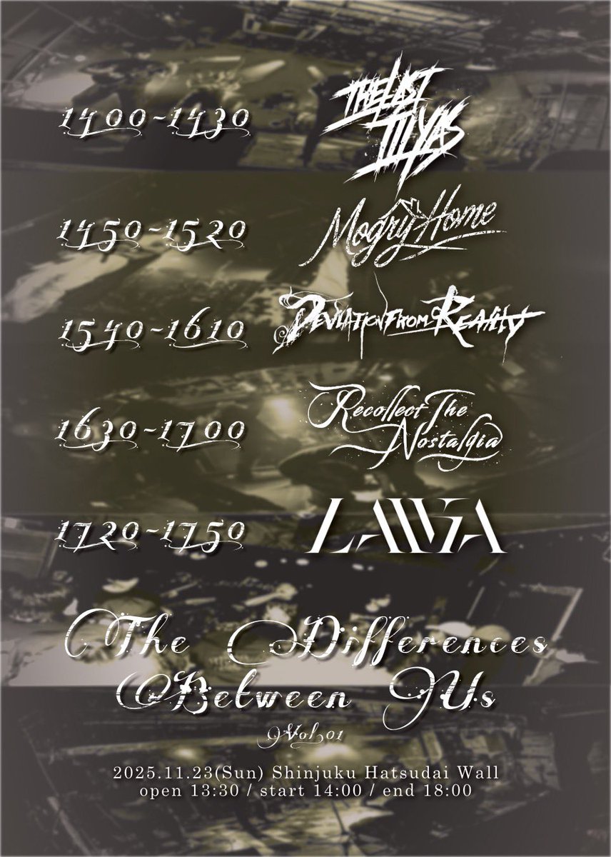 DFR_hc's tweet image. 🕰️タイムテーブル公開🕰️

The Differences Between Us Vol.01 
2025.11.23 (Sun) @初台WALL

OPEN/START 13:30/14:00
CLOSE 18:00

ADV/DOOR  2,400Yen(+1D)

w)
Laika 
Mogry Home
Recollect The Nostalgia
THE LAST ILLYAS

DFRは3番手15:40〜
昼から遊び倒しましょう❗️
引き続きDMにて取置受付中💁🏻‍♂️