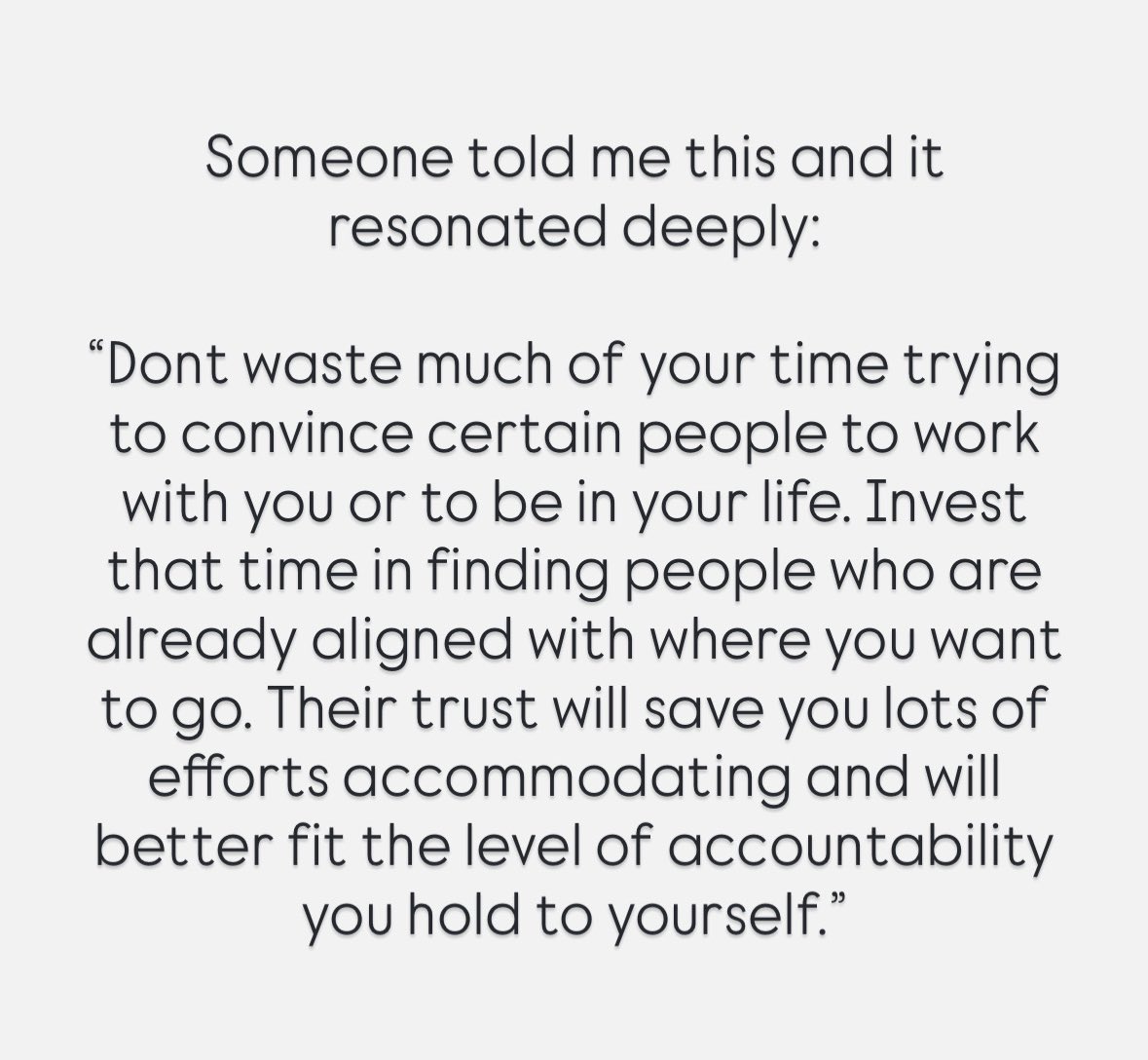 marcalainb's tweet image. Someone told me this and it resonated deeply:

“Dont waste much of your time trying to convince certain people to work with you or to be in your life. Invest that time in finding people who are already aligned with where you want to go. Their trust will save you lots of efforts