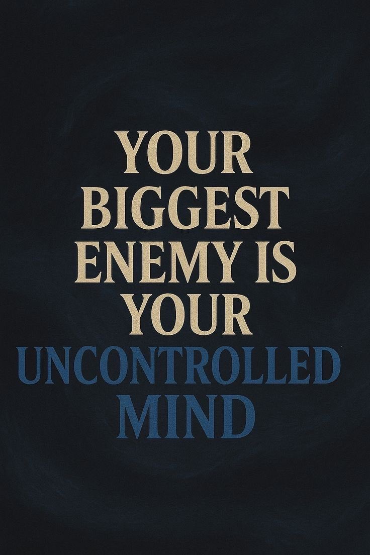 Master your mind before it masters you.