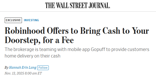 $HOOD I don't understand the point of this. Why do you need somebody to deliver cash to your home?

wsj.com/finance/invest…