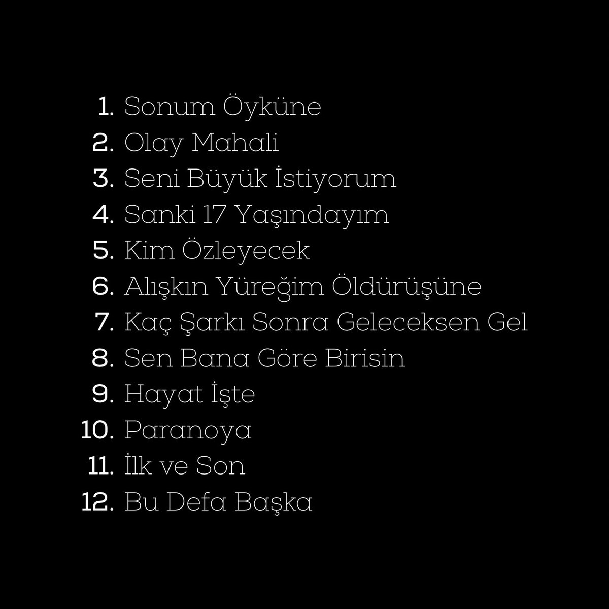 İrem Derici’nin yeni albümü “Sonum Öyküne” haftaya bitiyormuş. Umarım yıl sonuna kadar yayınlanmış olur.
İşte albümde yer alacak şarkıların listesi👇