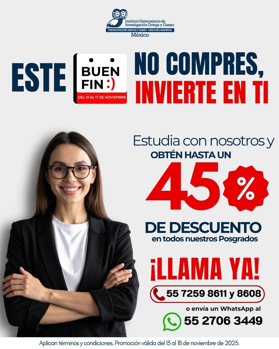 ortegaygassetmx's tweet photo. Este #BuenFin no se trata de comprar… sino de avanzar.
Invierte en ti y asegúrate un 2026 con más oportunidades.

Aprovecha hasta 45% de descuento en nuestras maestrías con doble titulación México–España.

💡 Formación internacional de alto nivel | Iniciamos en febrero 2026
📞 55 7259 8611 / 8608
💬 WhatsApp: 55 2706 3449

📅 Promoción válida del 13 al 18 de noviembre de 2025.

👉 Da el siguiente paso hoy.

#BuenFin #OrtegaYGassetMx #Posgrados #Maestrías #EducaciónQueTransforma