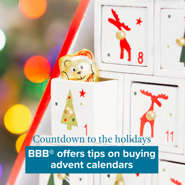 It’s almost countdown time. Advent calendars offer a fun way for the entire family to enjoy the holiday season. BBB has tips if you are shopping for your Advent calendars online. 

bbb.org/article/news-r…   
 
#AdventCalendar #HolidayShopping #BBBTips #ShopSmart