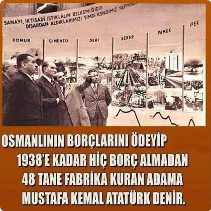 2. “Hazinesinde borçtan başka bir şey olmayan Osmanlı yıkıntısından,
toprağından bir karış satmadan Cumhuriyet kuruldu.”

Fabrikalar, okullar, yollar…
Hepsi halkın vergisiyle, alın teriyle yapıldı.
Ne IMF vardı, ne Katar…