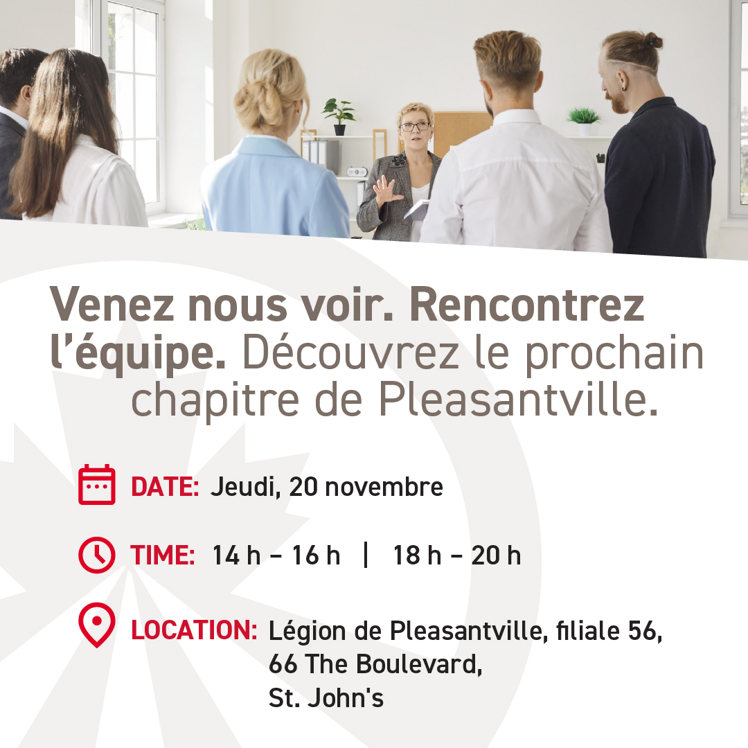 St. John’s, vous êtes invités au dévoilement du prochain chapitre de Pleasantville. Le 20 novembre à la Légion de Pleasantville, filiale 56, au 66 The Boulevard.  

Il y aura 2 séances, soit de 14 h à 16 h et de 18 h à 20 h. Venez faire un tour et rencontrer notre équipe!