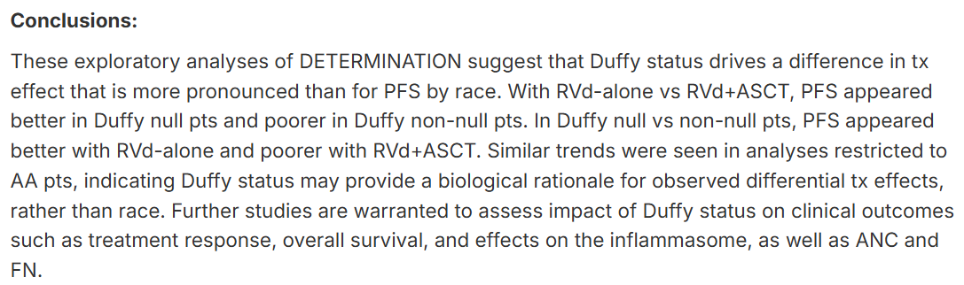 Impact of Duffy genotype on PFS w/ RVd +/- ASCT &amp; continuous R maintenance in Pts w/ NDMM: Updated subgroup analysis of the phase 3 DETERMINATION trial [Nov 3, 2025] <a href="/LaurenMerzMD/">Lauren Merz</a> et al. #ASH25 abs25-4186 PID 1033 meetings-api.hematology.org/api/abstract/v… #mmsm #bmtsm #CancerDisparities #globonc