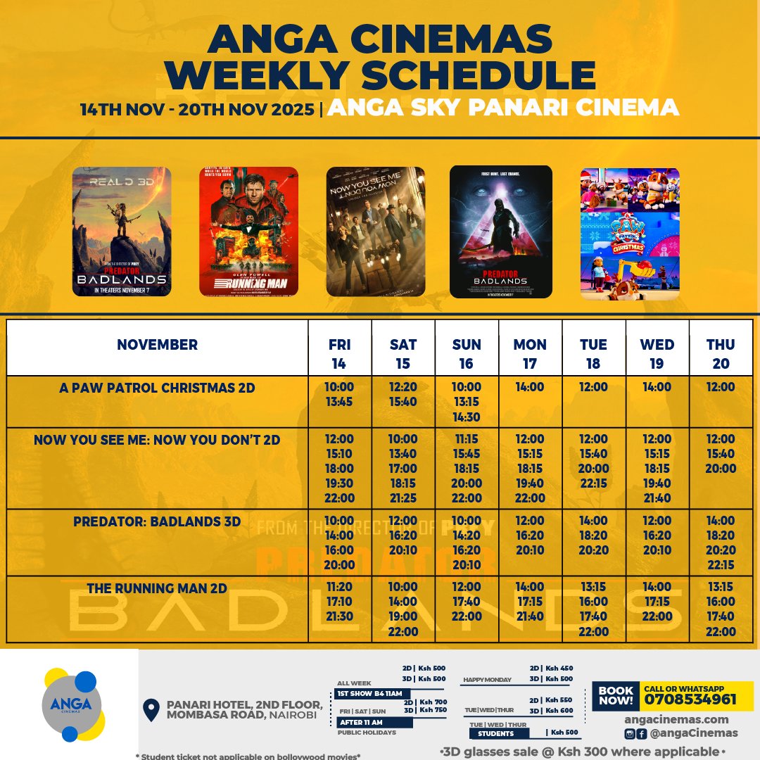 ANGA SKY CINEMA - MOVIE TIMINGS
14th - 20th Nov 2025

📍 LOCATION:
Panari Hotel, 2nd Floor, Mombasa Road

✨ NEW MOVIE PREMIERE
A Paw Patrol Christmas 2D
Now you see me now you don't 2D
The Running Man 2D

🎟 ONLINE TICKETS:
Book Now: bit.ly/3IdOKeC