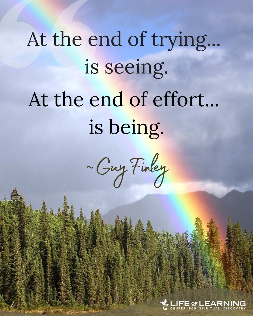 guy_finley's tweet image. &quot;At the end of trying...is seeing. At the end of effort...is being.&quot; ~ Guy Finley #SelfDevelopment #MindfulLiving #guyfinley