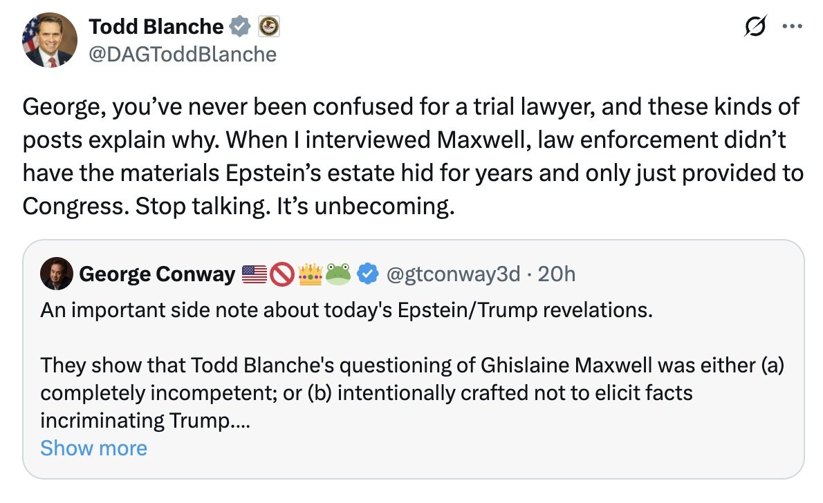 Todd Blanche acknowledges that yesterday's email dump undermines his interview with Ghislaine Maxwell.

Will they move her back to her prior prison?