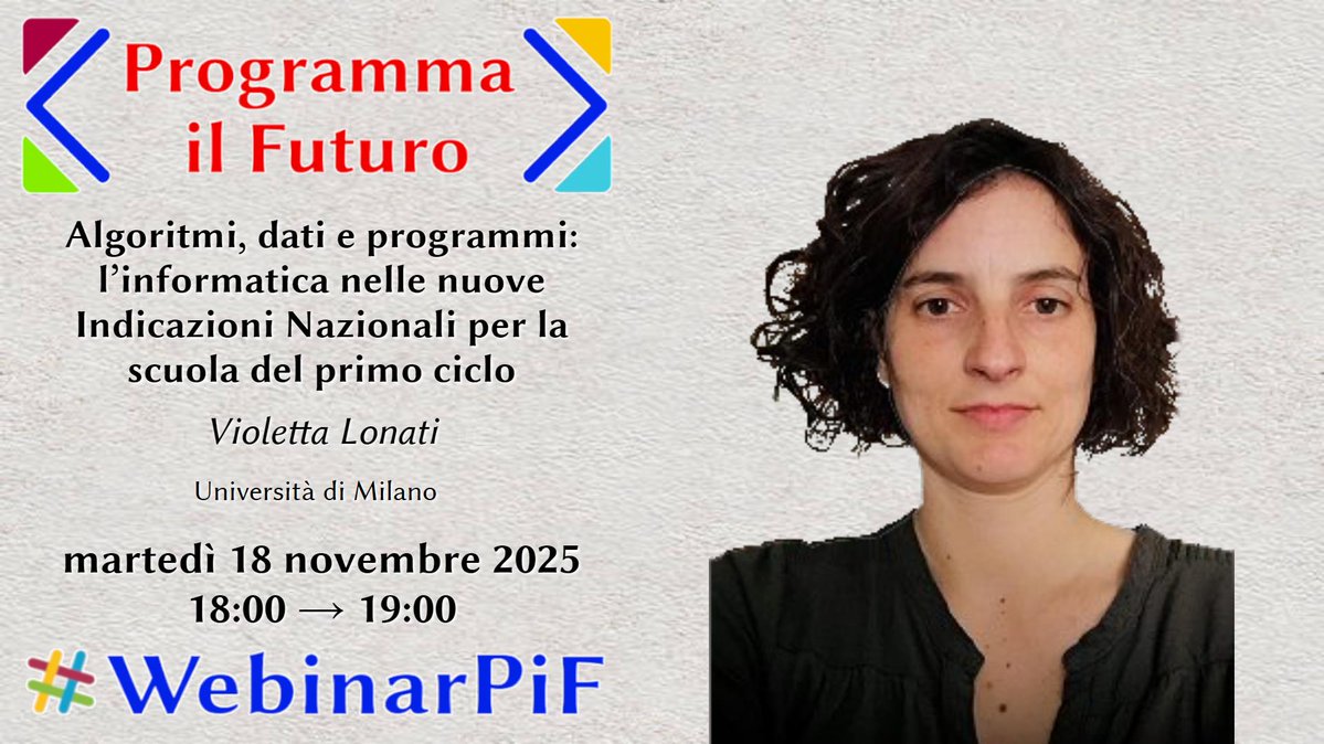 ProgrammaFuturo's tweet image. Martedì 18 novembre 2025 – VIOLETTA LONATI – Università di Milano – Algoritmi, dati e programmi: l’informatica nelle nuove Indicazioni Nazionali per la scuola del primo ciclo
Vi aspettiamo qui &amp;gt;&amp;gt;programmailfuturo.it/notizie/webinar  per il nuovo #webinar di #ProgrammailFuturo