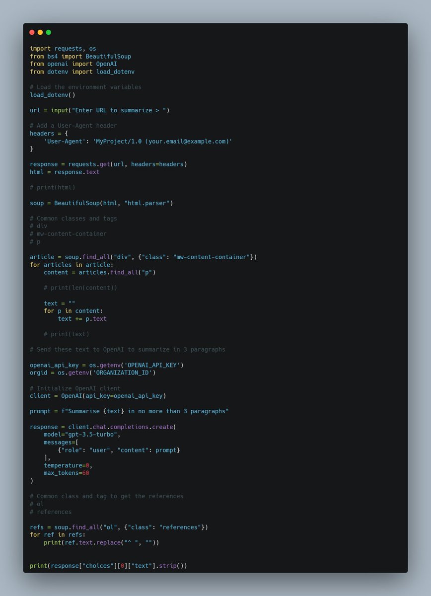 dkingony's tweet image. Day 97 of 100

Project Day: Summarize Anything! 👨🏾‍💻
Today, I scraped a Wikipedia article using #BeautifulSoup and sent the article content to #OpenAI for summarization in no more than 3 paragraphs and it&apos;s references.

#Replit100DaysOfCode #100DaysOfCode #pythonlearningjourney