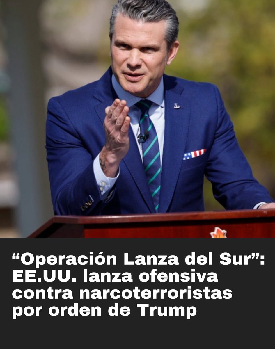 🚨 “Operación Lanza del Sur”: EE.UU. lanza ofensiva contra narcoterroristas por orden de Trump

El secretario de Guerra de Estados Unidos, Pete Hegseth, anunció este jueves 13 de noviembre el inicio de la “Operación Lanza del Sur” (Operation Southern Spear)
