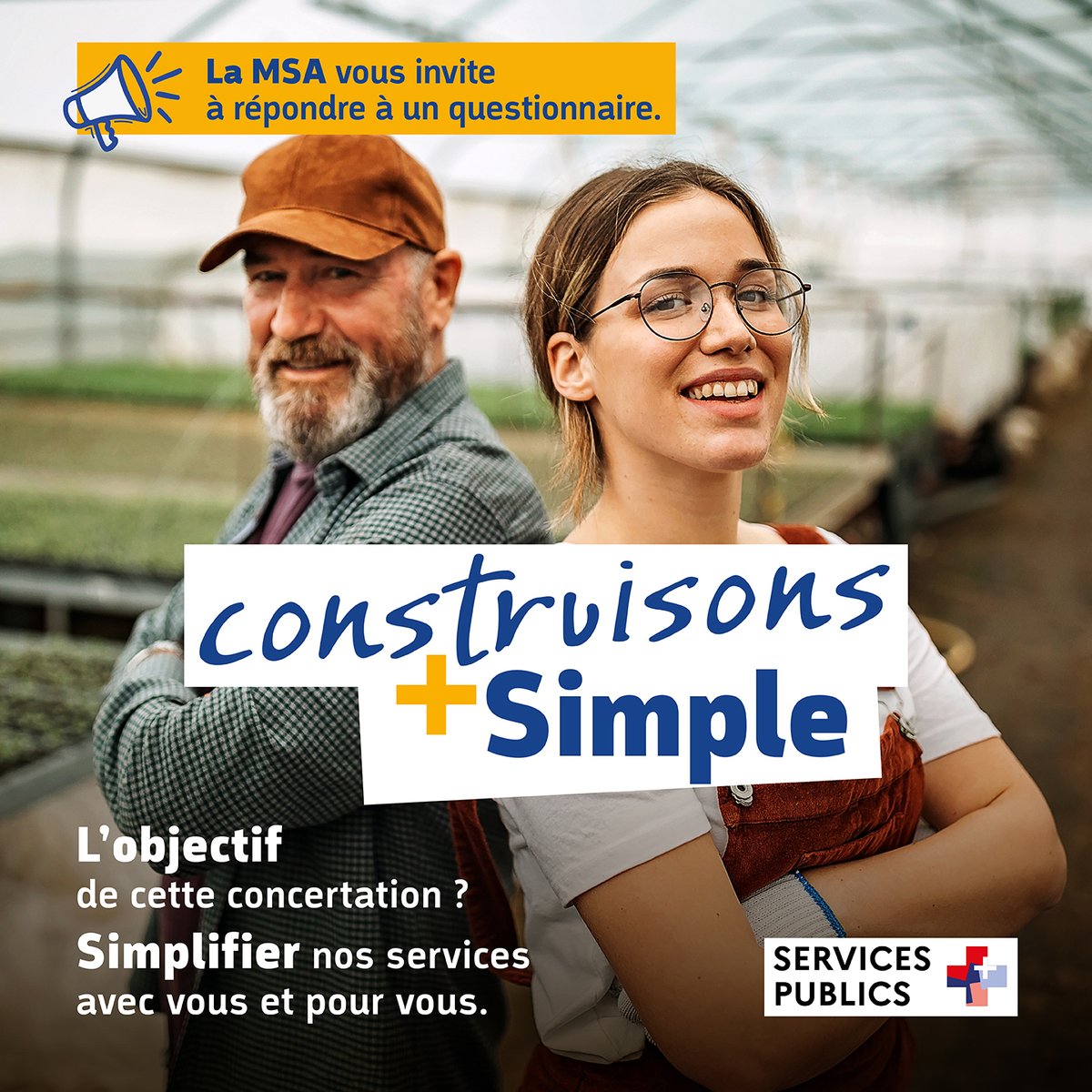 La MSA s’engage à simplifier ses services avec ses adhérents.
Du 3 novembre au 19 décembre 2025, nous lançons une grande concertation « Construisons +Simple ». 
Cette concertation fait écho à l’engagement de la MSA dans le dispositif Service Public + de la <a href="/_DITP/">Transformation publique</a>  qui promeut