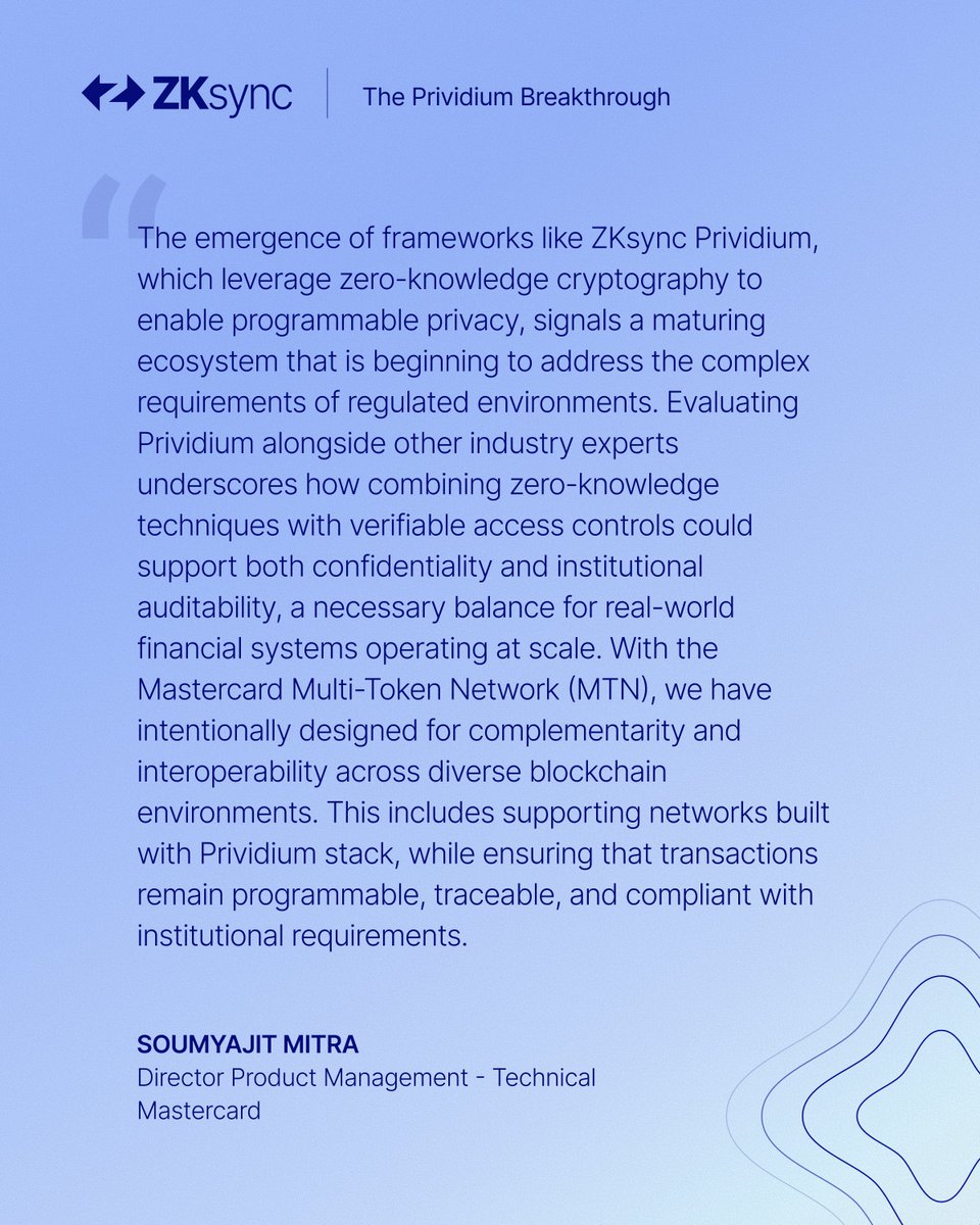 zksync's tweet image. 📌 Partner Spotlight    

The Prividium Breakthrough Initiative wouldn’t be possible without the active participation of global enterprises observing the capabilities of Prividiums and sharing valuable insights.

This is @Mastercard on how the combination of ZK proofs and