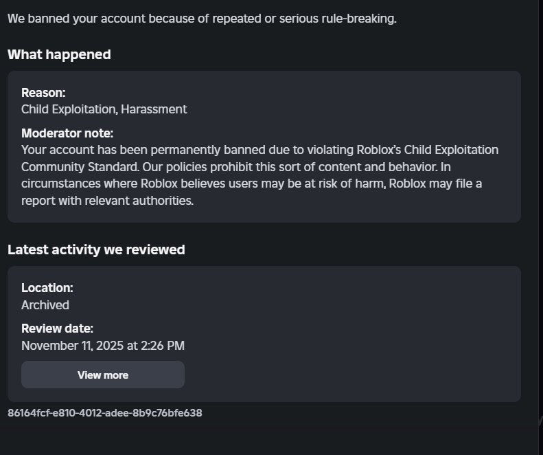 YRandomRifter's tweet image. @Roblox You false banned me and won&apos;t even tell me what I did, the most you did with my case was swap the order of the ban reasons. This is absolutely ridiculous, all of this and we can&apos;t have any actual predators banned #ROBLOX #RobloxModeration