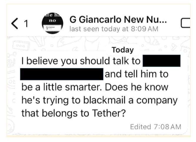 Season 1, Episode 5:
THE ONE WHEN DEVASINI ASKS:
“DOES HE KNOW HE’S TRYING TO BLACKMAIL A COMPANY THAT BELONGS TO TETHER?”
ABOUT A NORTHERN DATA WHISTLEBLOWER

On July 5, 2024, Giancarlo Devasini, who controls Tether, sent a WhatsApp message: ‘'I believe you should talk to