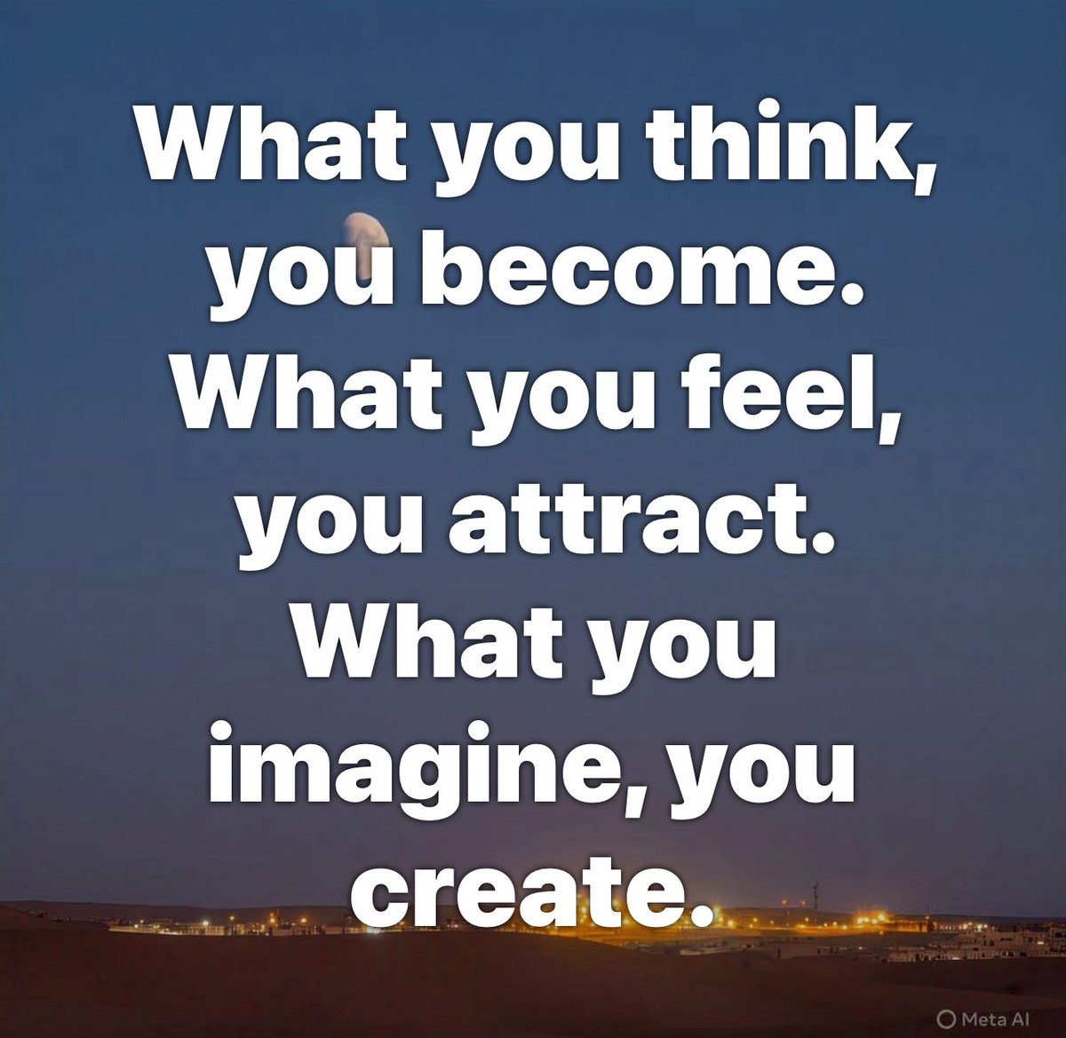 What you think, you become. What you feel, you attract. What you imagine, you create.
- Buddha’s Teaching