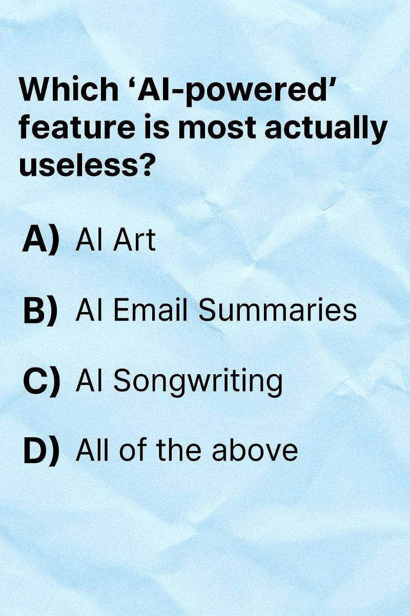 TechVibeAis's tweet image. Which 'AI-powered' feature is most actually useless?
A) AI Art
B) AI Email Summaries 
C) AI Songwriting 
D) All of the above 
#AI #TechPoll #ProductivityOrParody