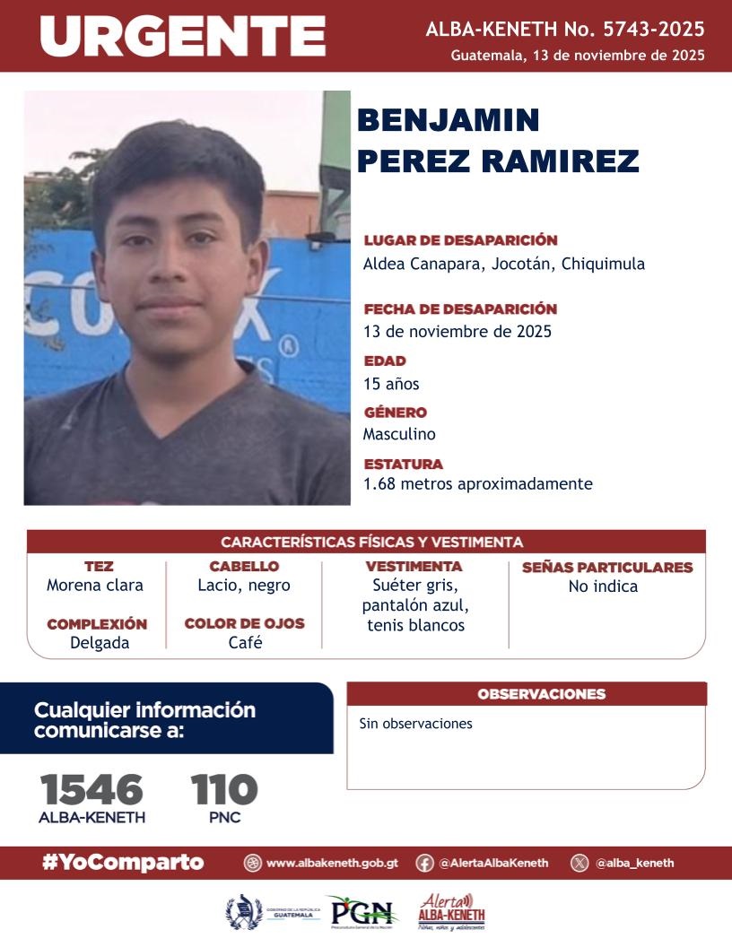 alba_keneth's tweet image. #AlertaAlbaKeneth⚠️| Benjamin Perez Ramirez de 15 años de edad. Desapareció el 13 de noviembre de 2025, en Aldea Canapara, Jocotan, Chiquimula.

🔁Comparte y ayúdanos con su localización.
📞Si tienes información llama al 1546. #YoComparto