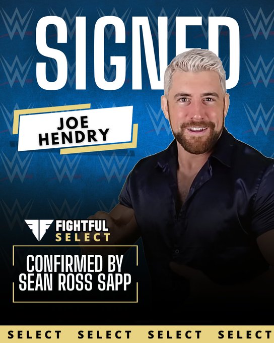 Promotional graphic with blue background and WWE logo elements featuring a headshot of Joe Hendry, a man with short blonde hair, smiling and wearing a dark shirt, text overlays reading SIGNED JOE HENDRY in large letters, CONFIRMED BY SEAN ROSS SAPP FIGHTFUL SELECT in a yellow box, and SELECT repeated at the bottom.