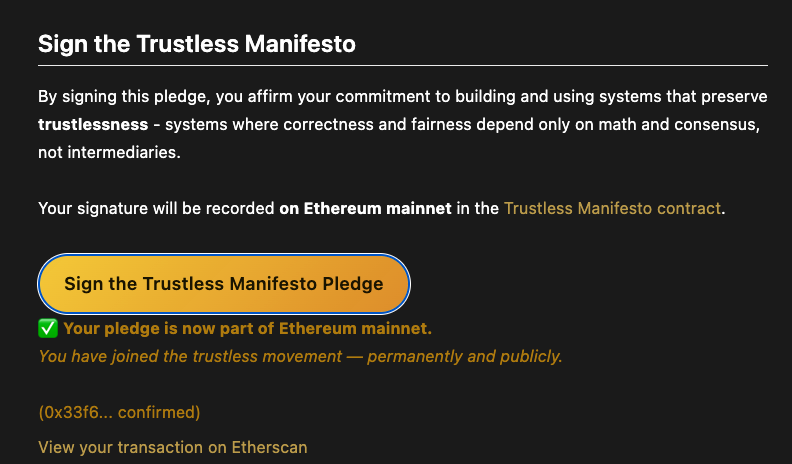 The Ethereum Foundation released the "Trustlessness Manifesto"

By #Vitalik and the Account Abstraction Team

A system is trustless when any honest participant can join, verify, and act without permission and without fear.

Link: trustlessness.eth.limo/general/2025/1…
- Connect Wallet
- Scroll