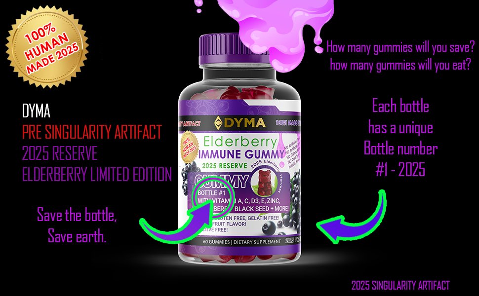Dymahealth's tweet photo. PRE-SINGULARITY ARTIFACT 2025 ELDERBERRY LIMITED EDITION – A COLLECTIBLE TREAT! Only 2025 bottles exist. Each numbered #1–2025. Elderberry 2025 Harvest. 

100% human-made. Elderberry immunity gummies + special vitamin immunity blend! 

Save the bottle. Save Earth.  

Drop your email NOW → secure your bottle Dec 21.
Link in bio or above. First come, ...first singularity. 

#DYMA #2025Reserve #ElderberryArtifact