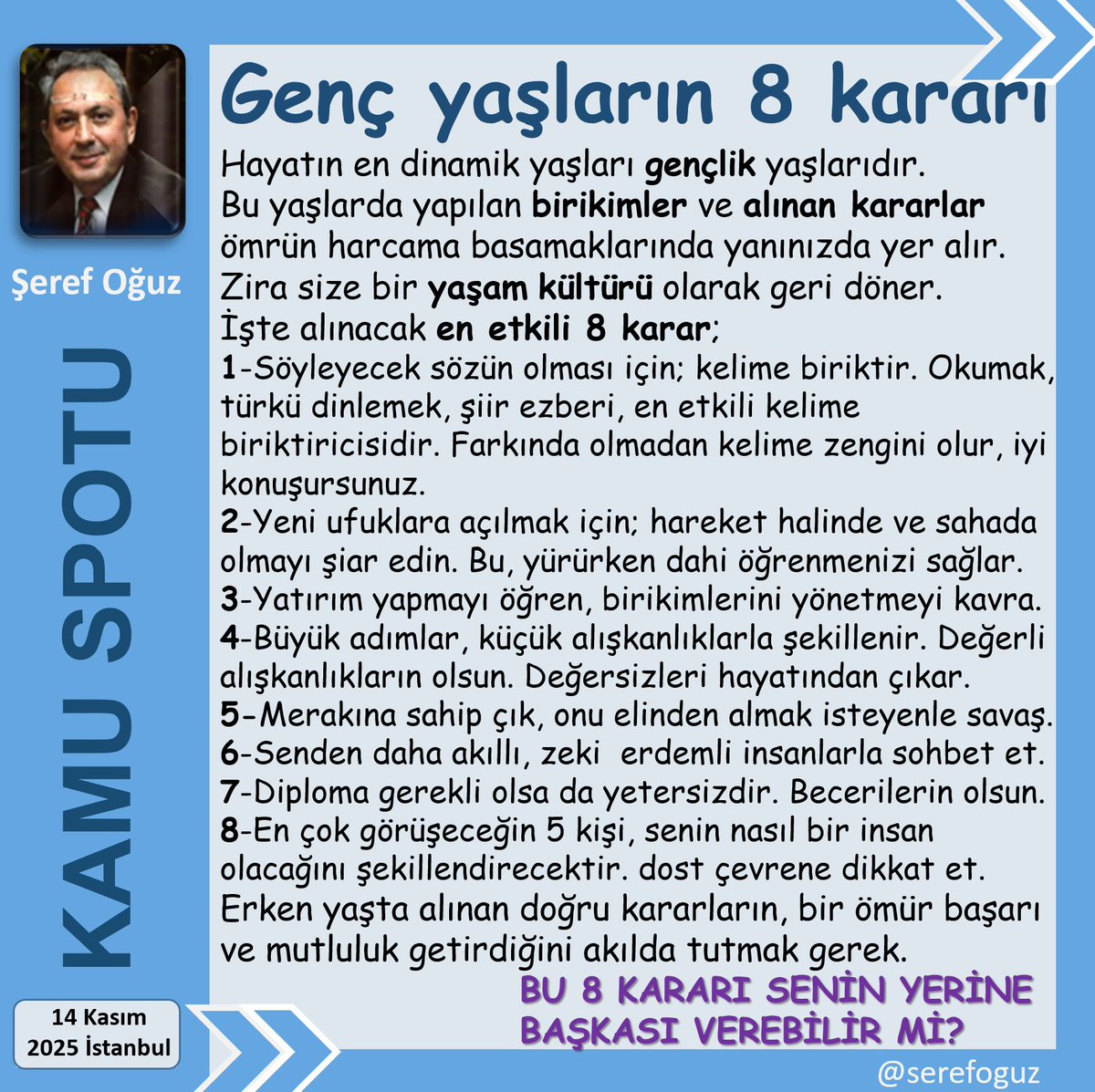 serefoguz's tweet photo. GENÇ OLMANIN FIRSATLARI
1-Genç bilebilseydi, yaşlı yapabilseydi
2-Zihin dinçtir, merak tazedir
3-Evren şaşıracak şeylerle doludur
4-Çok şeyi yapabilme seçeneği vardır
5-Beceri kazanmanın altın yıllarıdır
#KamuSpotu #SerefOguz_KamuSpotu
#genç #karar #beceri #dinç #yaş @serefoguz