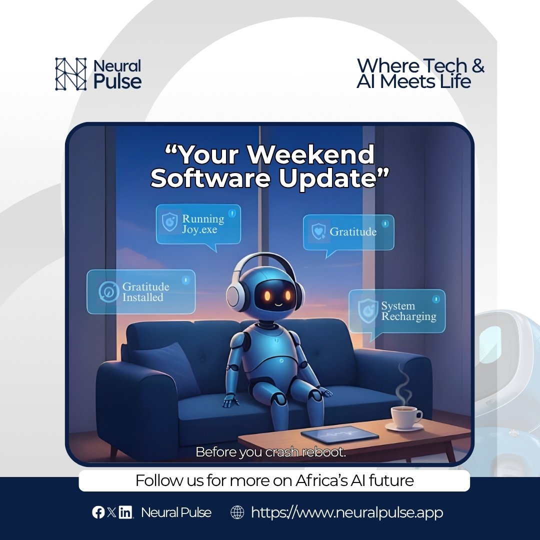 neural_pulse_ai's tweet image. Weekend Agenda: System Reboot.

Make sure your updates are running: Joy.exe and a full System Recharging. Prioritize your well-being.

Follow us for more on Africa&apos;s AI future.