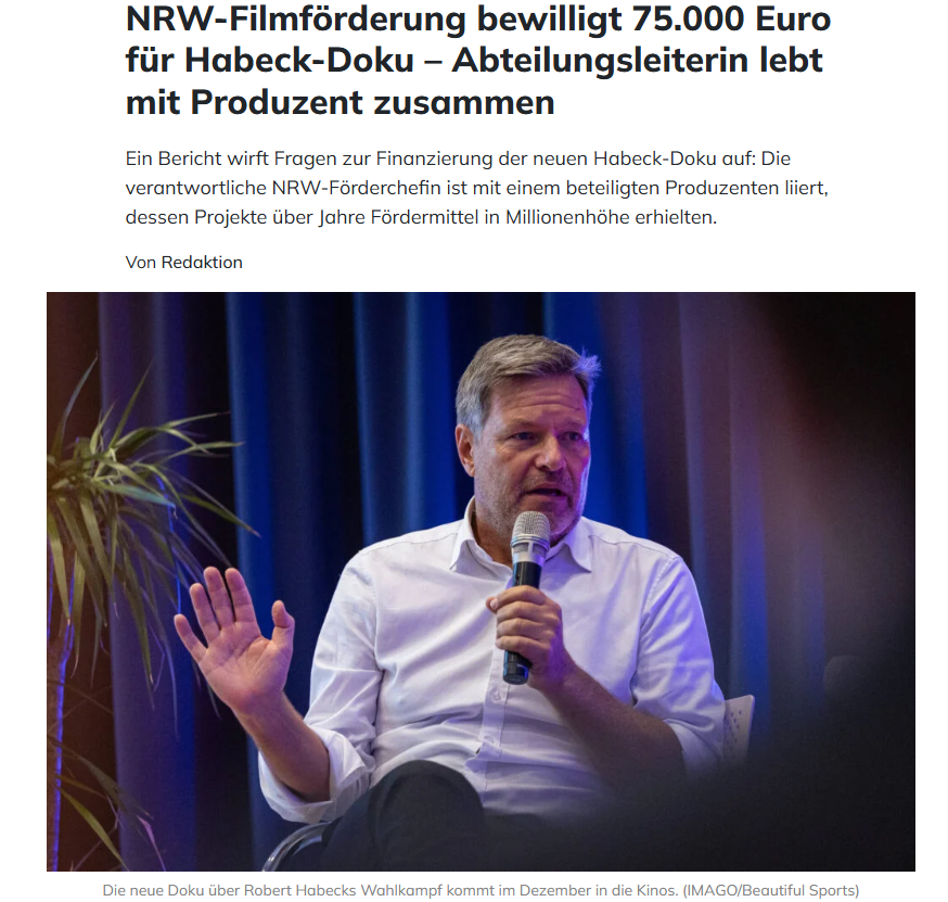 Jetzt. Wohin mit dem Steuergeld. 
Skandal in der Filmförderung: Die NRW-Stiftung pumpt 75.000 Euro Steuergelder in eine Doku über Robert Habecks Wahlkampf-Fiasko - und die verantwortliche Chefin lebt mit dem Produzenten zusammen. Ist das noch Förderung oder pure