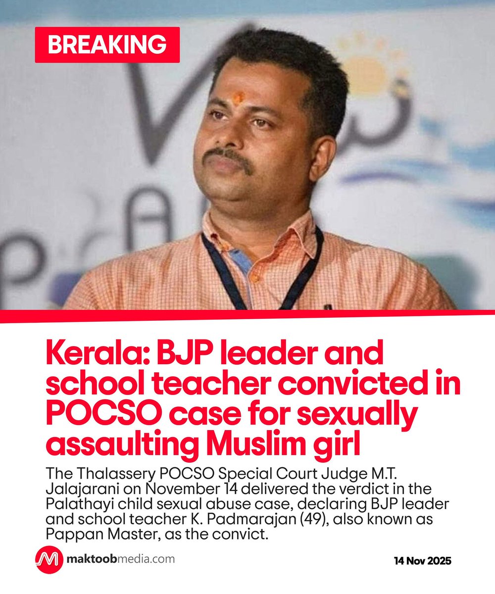 Breaking 

Kerala: BJP leader and school teacher convicted in POCSO case for sexually assaulting Muslim girl

The Thalassery POCSO Special Court Judge M.T. Jalajarani on November 14 delivered the verdict in the Palathayi child sexual abuse case, declaring BJP leader and school