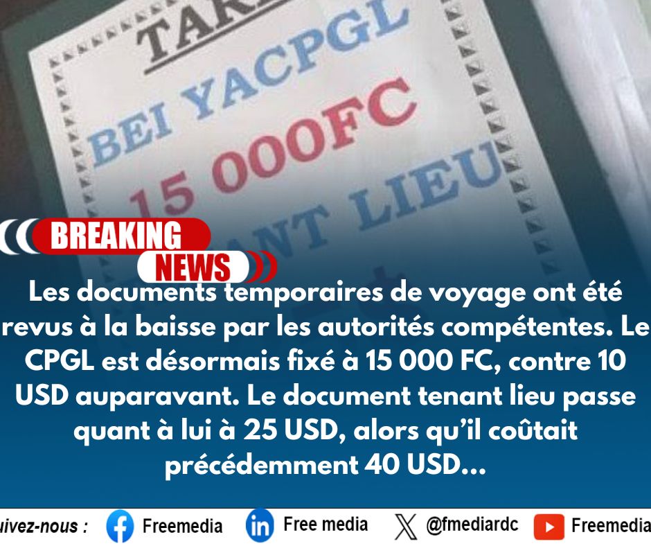 #Bukavu  #Goma : Les documents temporaires de voyage ont été revus à la baisse par les autorités compétentes. Le #CPGL est désormais fixé à 15 000 FC, contre 10 USD auparavant. Le document tenant lieu passe quant à lui à 25 USD, alors qu’il coûtait précédemment 40 USD.