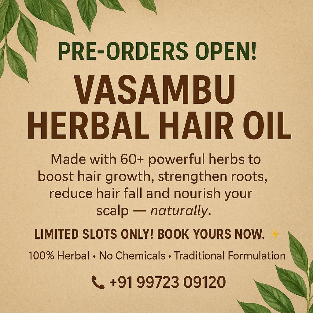 ✨ PRE-ORDERS LIVE! ✨

Your hair deserves pure tradition. 🌿
Our Vasambu Herbal Hair Oil is made with 60+ herbs, slow-infused the traditional way to give you healthier, stronger, fuller hair.
Pre-orders are officially open — don’t miss out! ✨
📞 +91 99723 09120