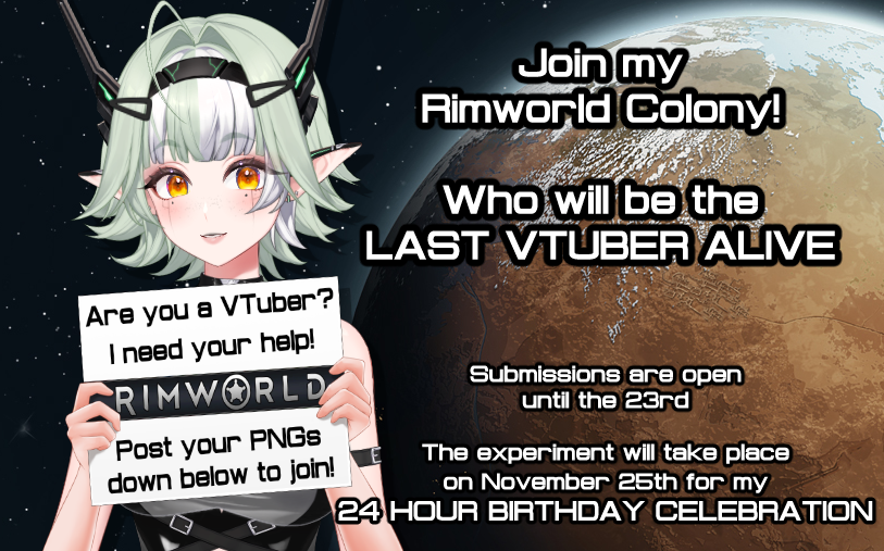 DesmoniaDroid's tweet photo. ✨ Calling ALL VTubers! ✨

I need as many of you as possible for a RimWorld Experiment!

I'll be creating a MASSIVE colony filled with VTubers to see who is the last one standing!

Please Post your PNGs below!
Submissions end Nov. 23, and the fun begins on Nov. 25