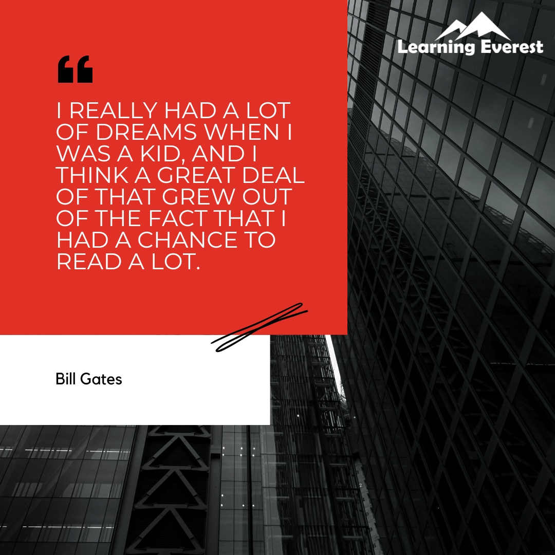 LearningEverest's tweet image. I really had a lot of dreams when I was a kid, and I think a great deal of that grew out of the fact that I had a chance to read a lot.

— Bill Gates 

#WorkMotivation  #Focus #WorkHard #LeadershipQuotes #Teamwork #SuccessMindset #ProfessionalGrowth #LearningEverest