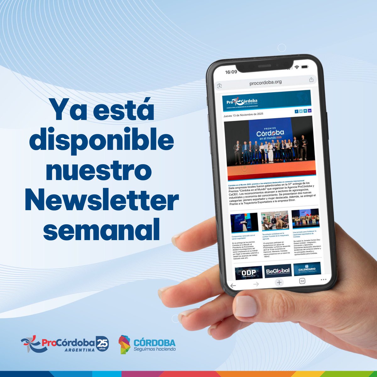 🗞 Ya está disponible nuestro newsletter semanal

ℹ Córdoba en el Mundo 2025: La empresa láctea Elcor recibió el premio a la Trayectoria en un evento que convocó a todo el ecosistema exportador de la Provincia.
ℹ Balance y desafíos: El Presidente de ProCórdoba repasó las