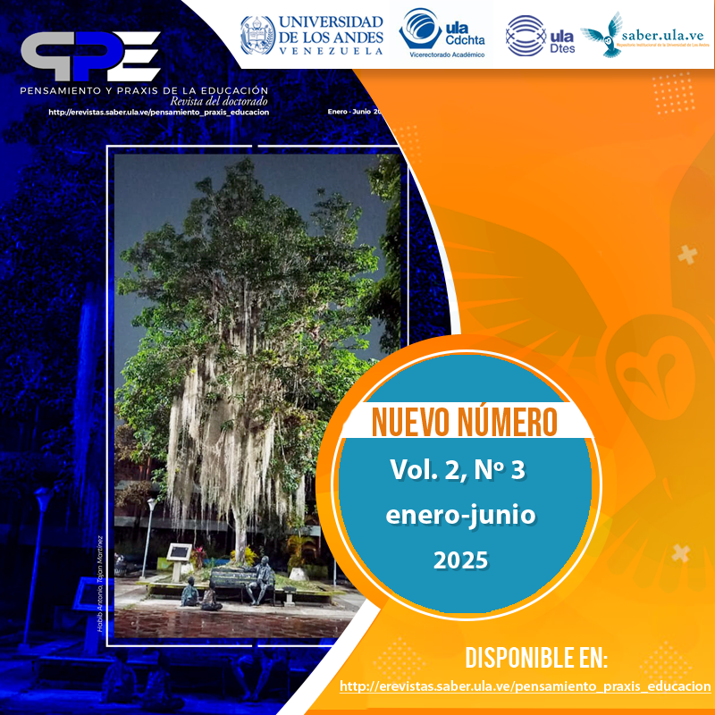 Pensamiento y Praxis de la Educación.  Vol. 2, N° 3, enero-junio 2025.  Disponible en: erevistas.saber.ula.ve/pensamiento_pr… <a href="/ULA_DTES/">DTES ULA</a> <a href="/rectoradoula/">Rectorado ULA</a> <a href="/PrensaULA/">Noticias Prensa ULA Cuenta Oficial</a> <a href="/CDCHTA/">CDCHTA ULA</a> <a href="/CdchtaUla/">Publicaciones CDCHTA ULA</a> <a href="/revistasve/">Revistas Científicas de Venezuela</a>