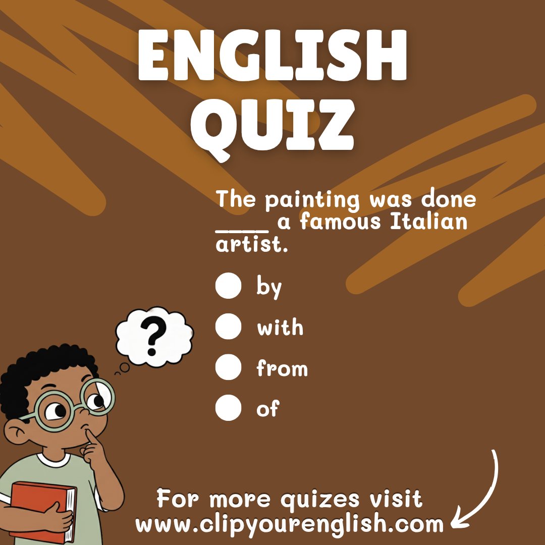 clipyourenglish's tweet image. The painting was done ____ a famous Italian artist.
A. by
B. with
C. from
D. of
#EnglishQuiz #EnglishLearning